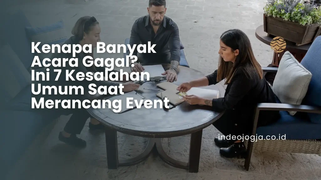 7 Kesalahan Umum Saat Merancang Event
