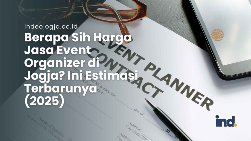 Berapa Sih Harga Jasa Event Organizer di Jogja? Ini Estimasi Terbarunya (2025)