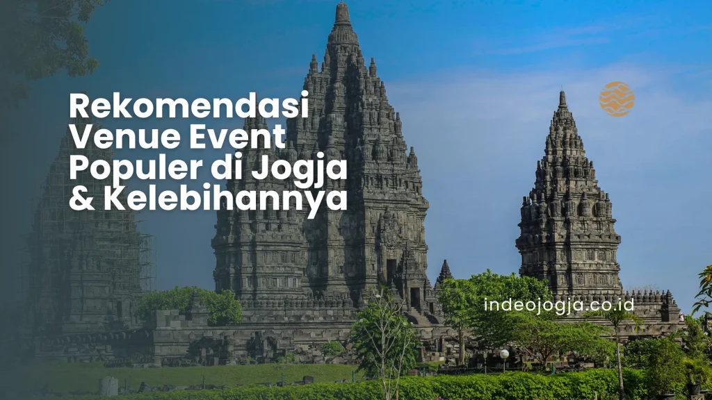 Rekomendasi Venue Event Populer di Jogja & Kelebihannya